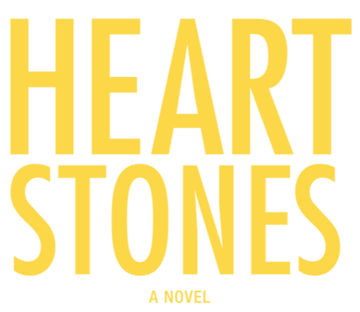 HEART STONES, a novel